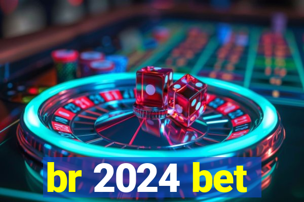 br 2024 bet